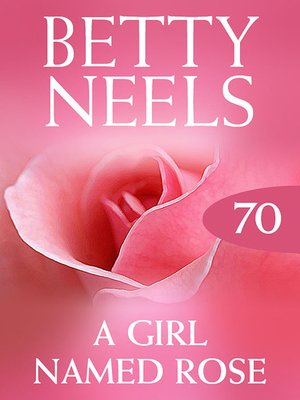 cover image of A Girl Named Rose (Betty Neels Collection)